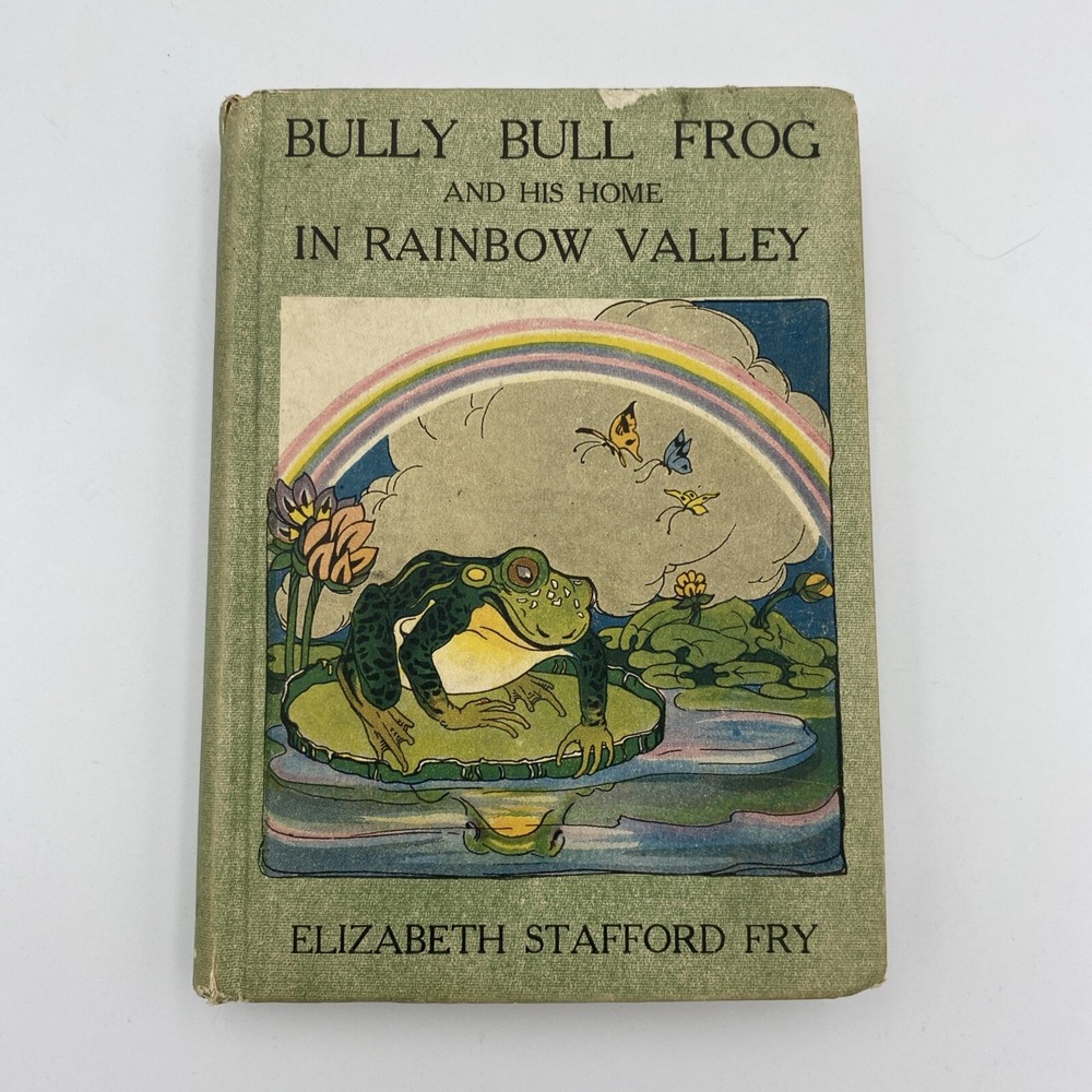 1921 Bully Bull Frog and His Home in Rainbow Valley Elizabeth Stafford Fry Book